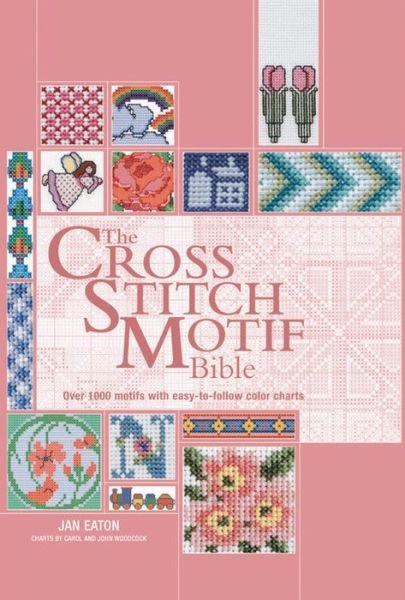 Cover for Jan Eaton · The Cross Stitch Motif Bible: over 1000 Motifs with Easy to Follow Color Charts (Bible (Chartwell)) (Spiralbuch) [Spi Rep edition] (2011)