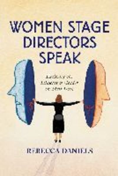 Cover for Rebecca Daniels · Women Stage Directors Speak: Exploring the Influence of Gender on Their Work (Paperback Book) [New edition] (2000)