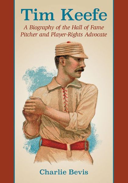 Cover for Charlie Bevis · Tim Keefe: A Biography of the Hall of Fame Pitcher and Player-Rights Advocate (Paperback Book) (2015)