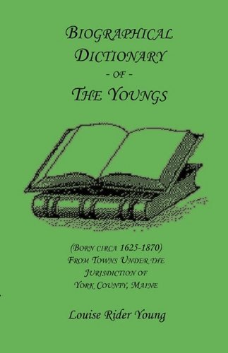 Cover for Louise Rider Young · Biographical Dictionary of the Youngs (Born Circa 1625-1870) from Towns Under the Jurisdiction of York County, Maine (Paperback Book) (2009)