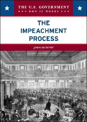 Cover for John Murphy · The Impeachment Process - U. Government: How it Works (Hardcover bog) (2007)