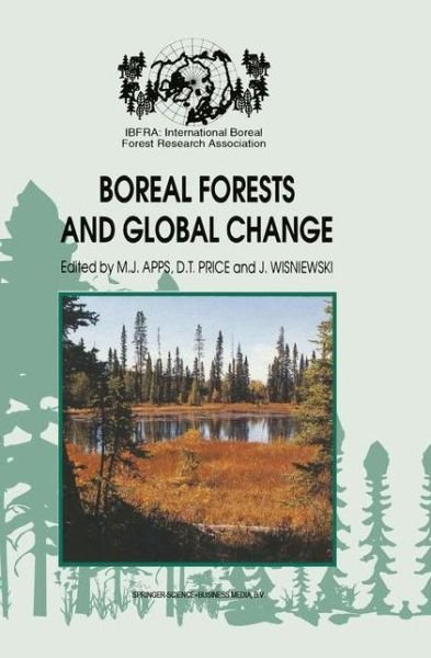 Boreal Forests and Global Change: Peer-reviewed manuscripts selected from the International Boreal Forest Research Association Conference, held in Saskatoon, Saskatchewan, Canada, September 25-30, 1994 - M J Apps - Livros - Springer - 9780792336655 - 30 de setembro de 1995