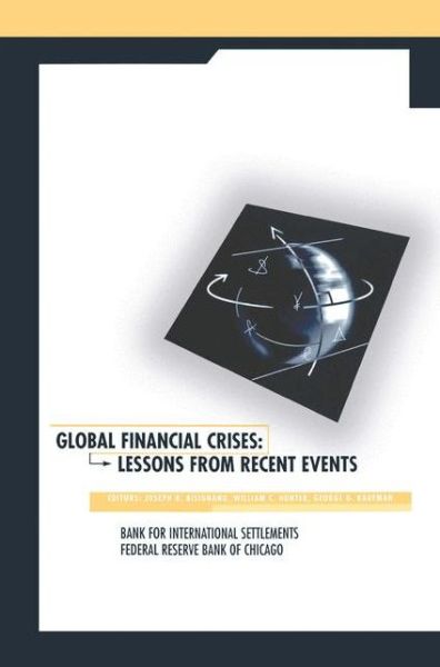 Cover for William Hunter · Global Financial Crises: Lessons From Recent Events (Inbunden Bok) [2000 edition] (2000)