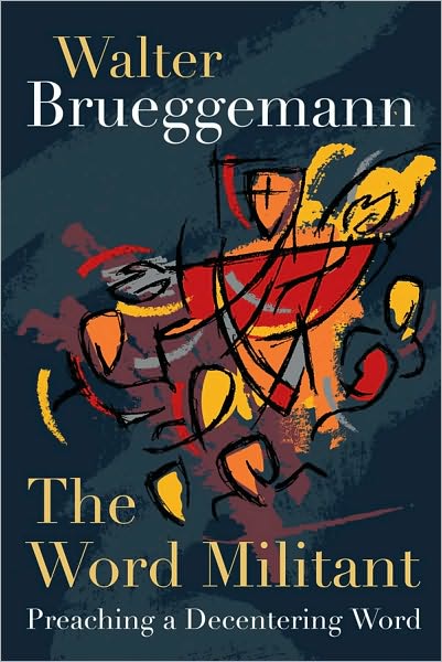 Cover for Walter Brueggemann · The Word Militant, paperback edition: Preaching a Decentering Word (Taschenbuch) (2010)