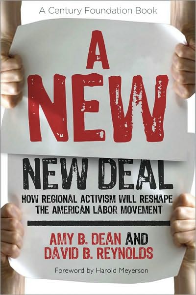 Cover for Amy B. Dean · A New New Deal: How Regional Activism Will Reshape the American Labor Movement - A Century Foundation Book (Paperback Book) (2010)