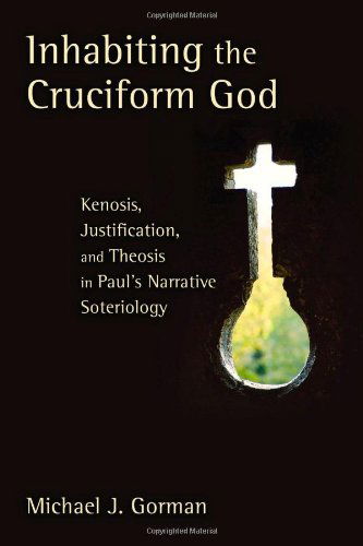 Cover for Michael J. Gorman · Inhabiting the Cruciform God: Kenosis, Justification, and Theosis in Paul's Narrative Soteriology (Taschenbuch) (2009)