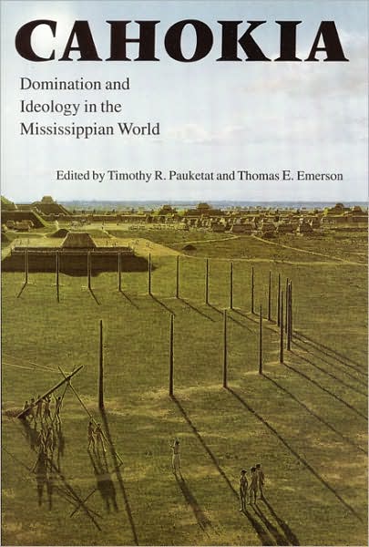 Cover for Timothy R Pauketat · Cahokia: Domination and Ideology in the Mississippian World (Paperback Book) (2000)