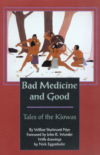 Cover for Wilbur Sturtevant Nye · Bad Medicine and Good: Tales of the Kiowas (Paperback Book) (2021)