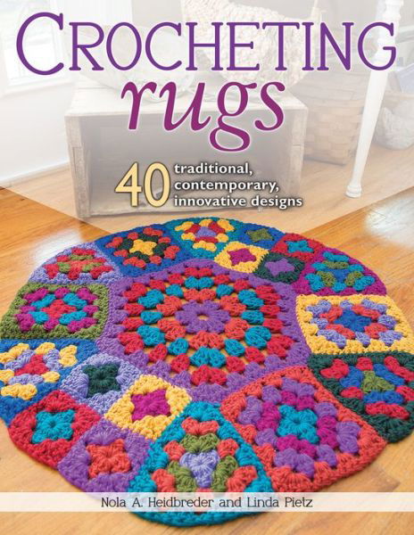 Cover for Nola A. Heidbreder · Crocheting Rugs: 40 Traditional, Contemporary, Innovative Designs (Paperback Book) (2015)