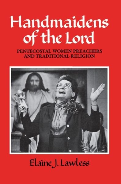 Cover for Elaine J. Lawless · Handmaidens of the Lord: Pentecostal Women Preachers and Traditional Religion - Publications of the American Folklore Society (Paperback Bog) (1988)