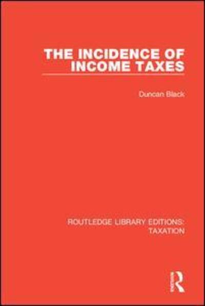 Cover for Duncan Black · The Incidence of Income Taxes - Routledge Library Editions: Taxation (Hardcover Book) (2018)