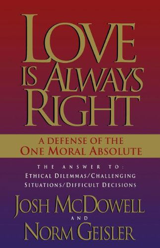 Love is Always Right - Josh Mcdowell - Books - Thomas Nelson - 9780849939655 - August 3, 2004