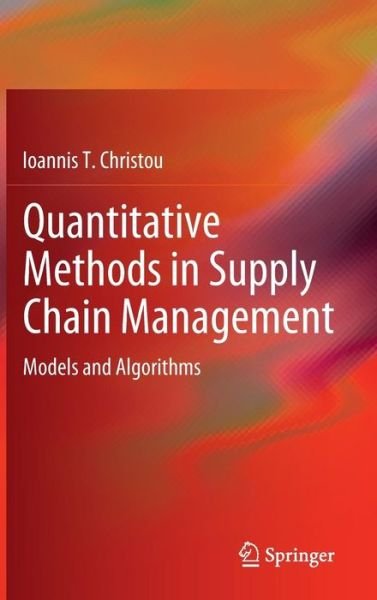 Cover for Ioannis T. Christou · Quantitative Methods in Supply Chain Management: Models and Algorithms (Inbunden Bok) (2011)