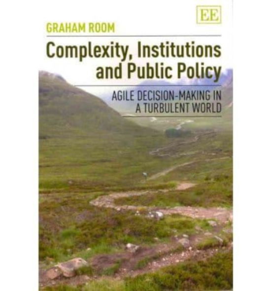 Cover for Graham Room · Complexity, Institutions and Public Policy: Agile Decision-Making in a Turbulent World (Paperback Book) (2011)