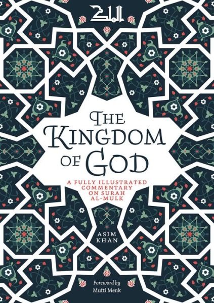 Cover for Asim Khan · The Kingdom of God: A Fully Illustrated Commentary on Surah Al Mulk (Taschenbuch) (2021)