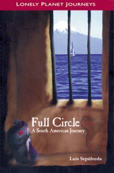 Cover for Luis Sepulveda · Full Circle - a South American Journey, Lonely Planet Journeys (Pocketbok)