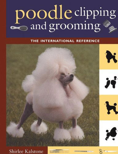 Cover for Shirlee Kalstone · The New Complete Poodle Clipping and Grooming Book - Howell reference books (Hardcover Book) [Third edition] (2000)