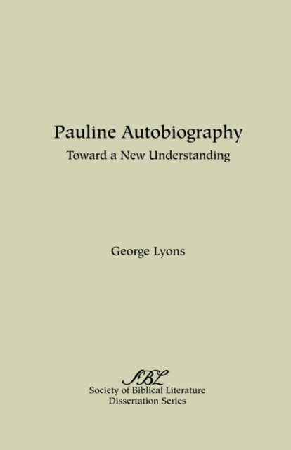 Cover for George Lyons · Pauline Autobiography: Toward a New Understanding (Dissertation Series / Society of Biblical Literature) (Taschenbuch) [1st edition] (1985)