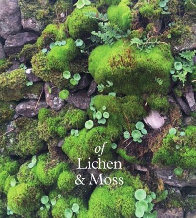 Cover for Erica Van Horn · Of Lichen &amp; Moss: Drawings by Kate Van Houten with Writings by Erica Van Horn (Hardcover Book) (2022)