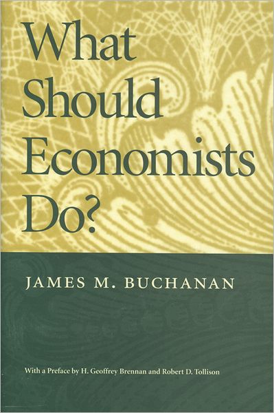 Cover for James Buchanan · What Should Economists Do? (Paperback Book) (1979)