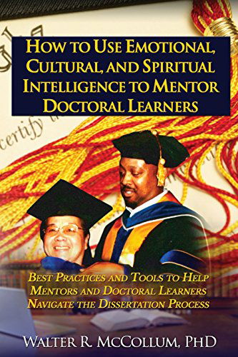 Cover for Dr Walter McCollum · How to Use Emotional Intelligence, Cultural Intelligence and Spiritual Intelligence to Mentor Doctoral Learners (Pocketbok) [Large type / large print edition] (2014)