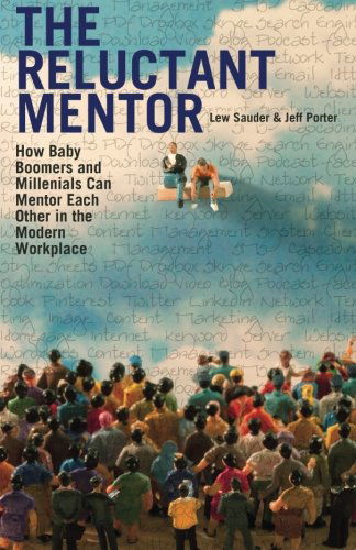 Cover for Jeff Porter · The Reluctant Mentor: How Baby Boomers and Millenials Can Mentor Each Other in the Modern Workplace (Paperback Book) (2013)