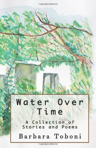 Cover for Barbara Toboni · Water over Time: a Collection of Stories and Poems (Paperback Book) (2013)