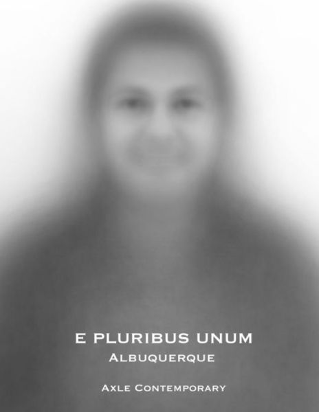 E Pluribus Unum: Albuquerque - Axle Contemporary - Books - Axle Contemporary Press - 9780985811655 - January 14, 2014