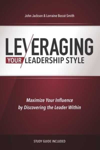 Leveraging Your Leadership Style - John Jackson - Böcker - Jessup University Press - 9780988430655 - 30 juli 2020