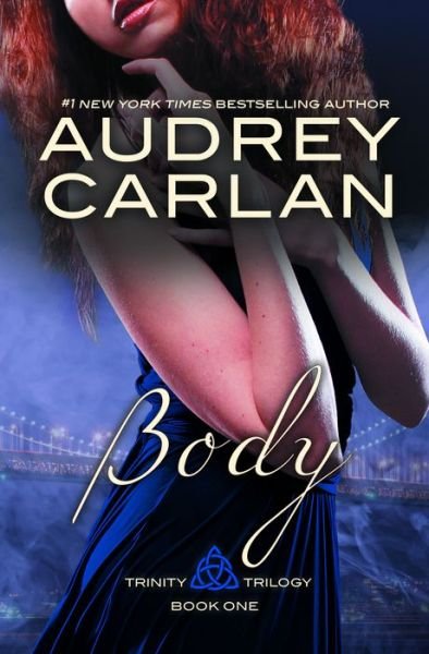 Body - Trinity Trilogy - Audrey Carlan - Livros - Waterhouse Press - 9780990505655 - 20 de outubro de 2015