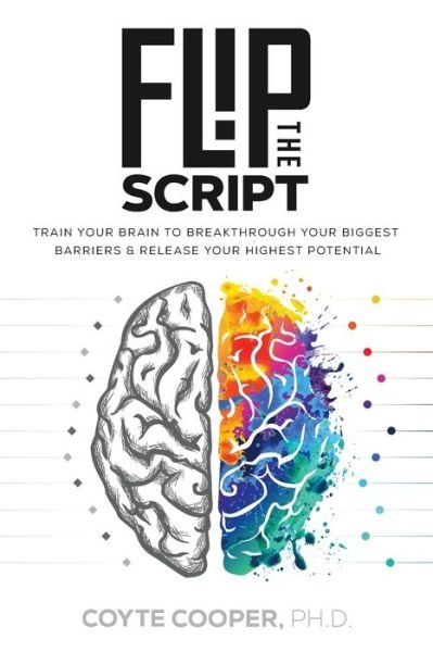Cover for Coyte Cooper · Flip the Script Train Your Brain to Breakthrough Your Biggest Barriers and Release Your Highest Potential (Taschenbuch) (2019)