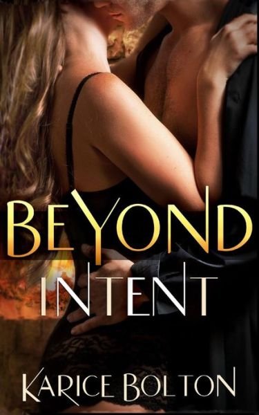 Cover for Karice Bolton · Beyond Intent (Beyond Love) (Volume 4) (Paperback Bog) (2014)