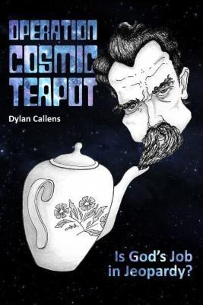 Cover for Dylan Callens · Operation Cosmic Teapot (Paperback Book) (2016)