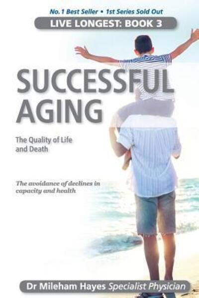 Cover for Dr Mileham Hayes · Live Longest : Book 3 : Successful Aging (Paperback Book) (2017)