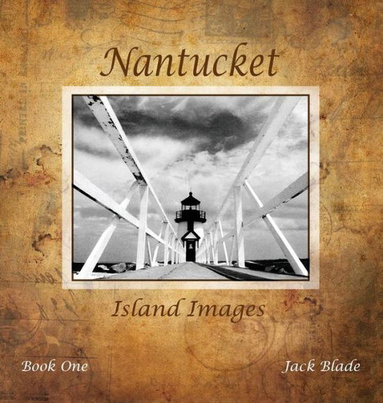 Cover for Jack Blade · Nantucket Island Images (Hardcover Book) (2018)