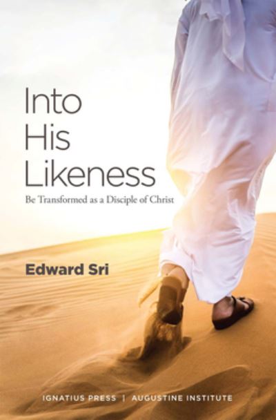 Cover for Edward Sri · Into His Likeness Be Transformed as a Disciple of Christ (Book) (2018)