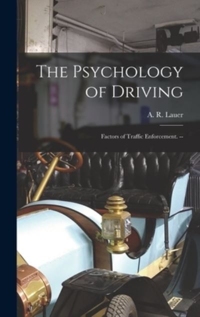 The Psychology of Driving - A R (Alvhh Ray) 1896- Lauer - Książki - Hassell Street Press - 9781013968655 - 9 września 2021