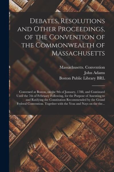 Cover for Massachusetts Convention (1788) · Debates, Resolutions and Other Proceedings, of the Convention of the Commonwealth of Massachusetts (Paperback Book) (2021)