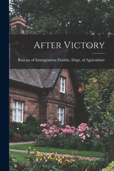 Cover for Bureau Florida Dept of Agriculture · After Victory (Paperback Book) (2021)