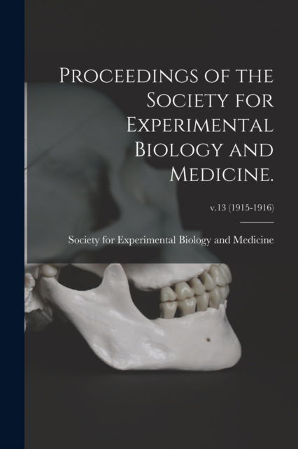 Cover for Society for Experimental Biology and · Proceedings of the Society for Experimental Biology and Medicine.; v.13 (1915-1916) (Paperback Book) (2021)