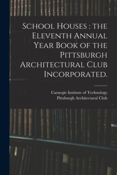 Cover for Carnegie Institute of Technology · School Houses (Paperback Bog) (2021)