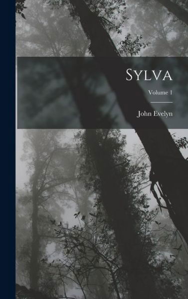 Cover for John Evelyn · Sylva; Volume 1 (Buch) (2022)