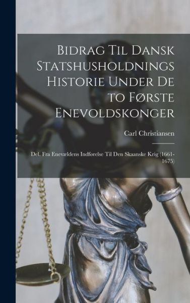 Cover for Carl Christiansen · Bidrag Til Dansk Statshusholdnings Historie under de to Første Enevoldskonger (Book) (2022)