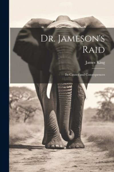 Cover for James King · Dr. Jameson's Raid (Buch) (2023)
