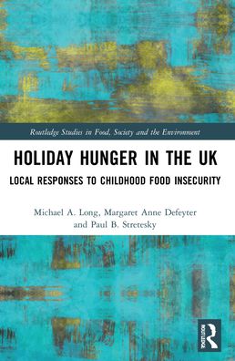 Cover for Long, Michael A. (Oklahoma State University, USA) · Holiday Hunger in the UK: Local Responses to Childhood Food Insecurity - Routledge Studies in Food, Society and the Environment (Paperback Book) (2023)