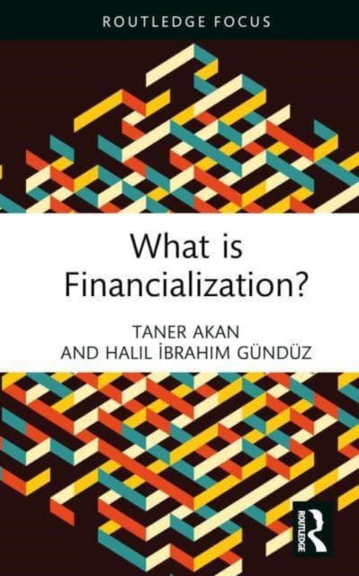 Cover for Taner Akan · What is Financialization? - Routledge Frontiers of Political Economy (Hardcover Book) (2024)