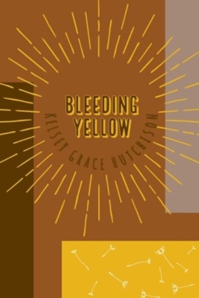 Cover for Kelsey Grace · Bleeding Yellow (Paperback Book) (2021)