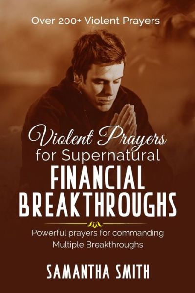 Cover for Samantha Smith · Violent Prayers for Supernatural Financial Breakthroughs (Paperback Book) (2019)