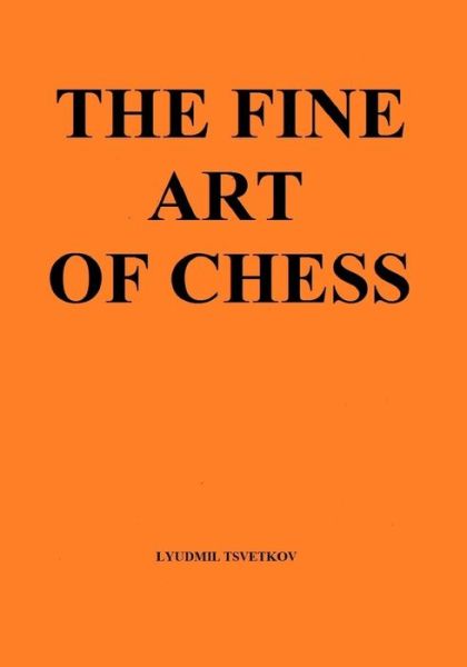 Cover for Lyudmil Tsvetkov · Fine Art of Chess (Book) (2019)