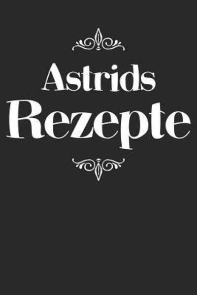Cover for Liddelboo Personalisierte Rezeptbucher · Astrids Rezepte (Paperback Bog) (2019)